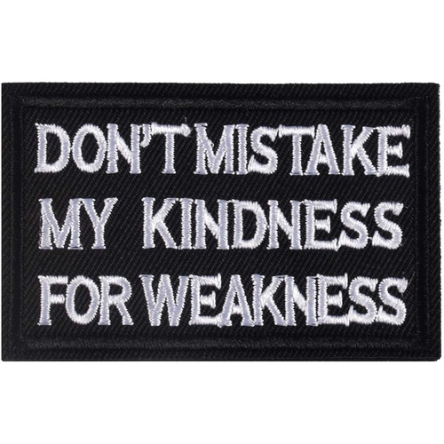 Don't Mistake My Kindness For Weakness Morale Patch